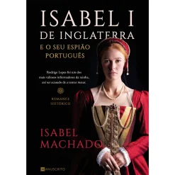 Manuscrito Isabel I de Inglaterra e o seu Espião Português de Isabel Machado de Isabel Machado
