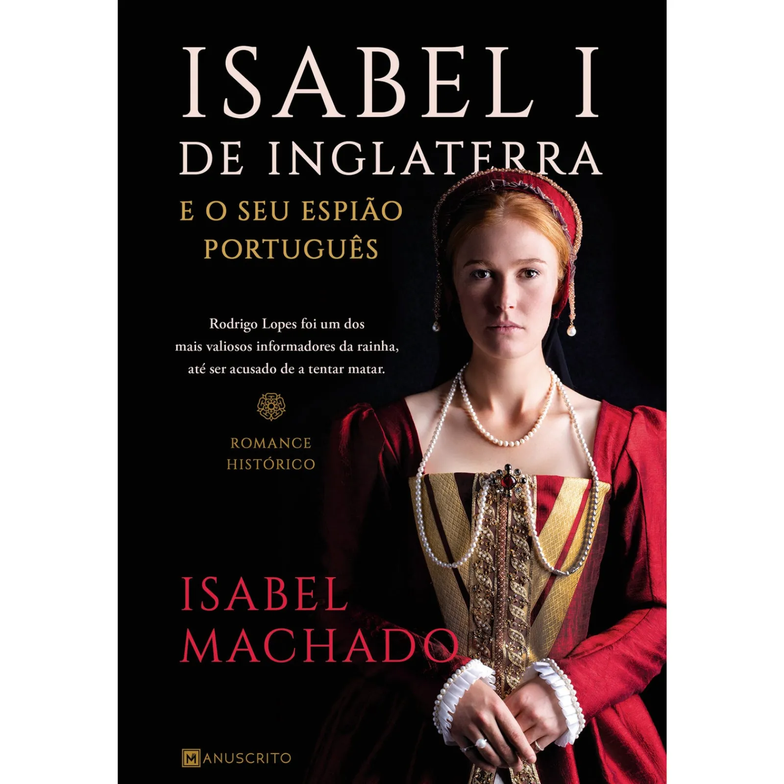 Manuscrito Isabel I de Inglaterra e o seu Espião Português de Isabel Machado de Isabel Machado