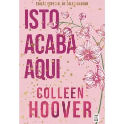 Topseller Isto Acaba Aqui: Edição de Colecionador de Colleen Hoover