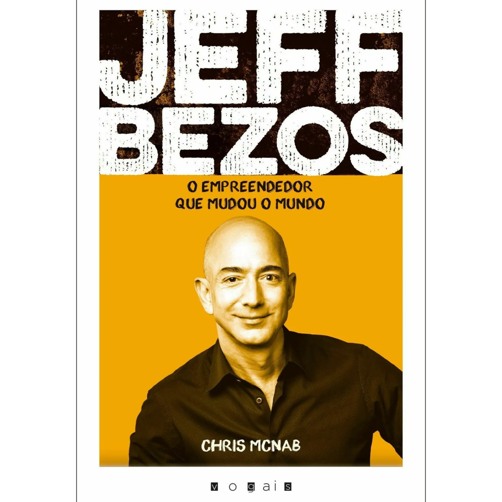 Vogais Jeff Bezos - o Empreendedor que Mudou o Mundo de Chris McNab