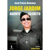 New Dom Quixote Jorge Jardim - Agente Secreto de José Freire Antunes