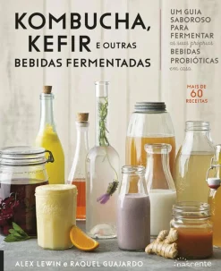 Nascente Kombucha, Kefir e Outras Bebidas Fermentadas de Raquel Guajardo e Alex Lewin
