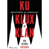 Best Casa Das Letras Ku Klux Klan - uma História Americana de Kristofer Allerfeldt