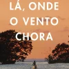 Sale Porto Editora Lá, Onde o Vento Chora de Delia Owens
