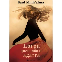 Discount Manuscrito Editora Larga Quem Não Te Agarra de Raul Minh'alma