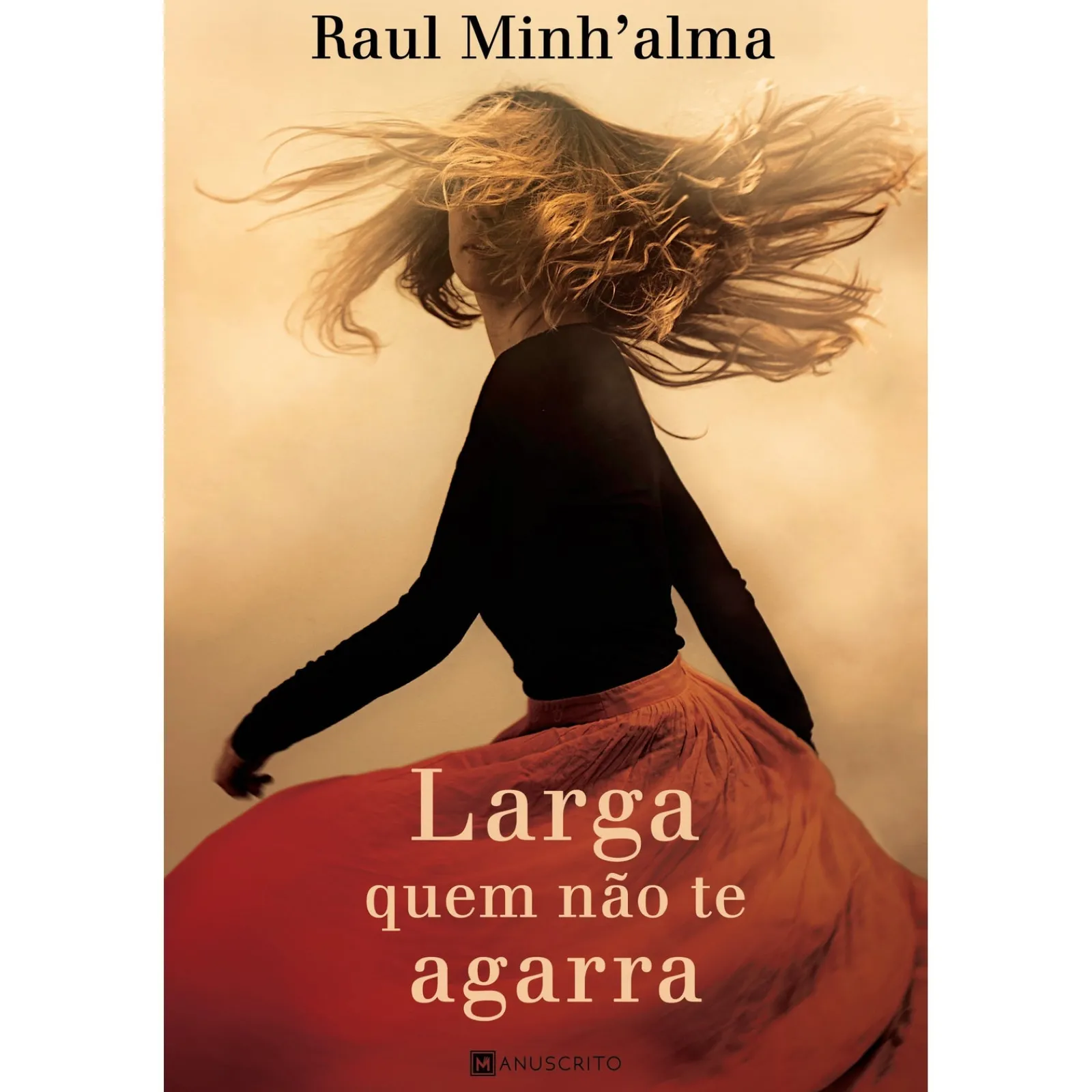 Discount Manuscrito Editora Larga Quem Não Te Agarra de Raul Minh'alma