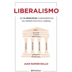 Presença Liberalismo de Juan Rámon Rallo - Os 10 Princípios Fundamentais da Ordem Política Liberal