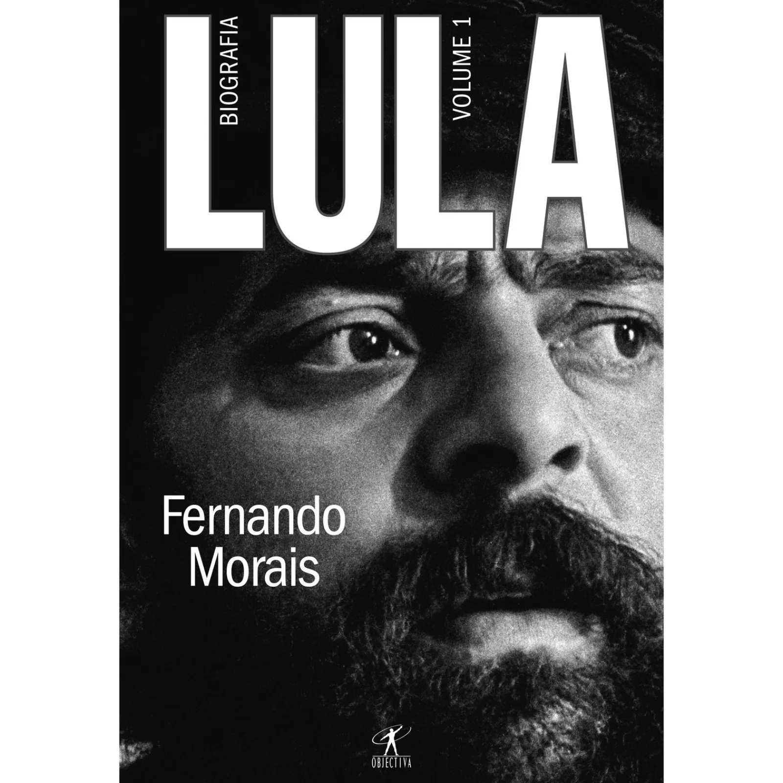 Objectiva Lula de Fernando Morais - Biografia - Volume 1