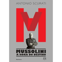 New Asa M – Mussolini - A Hora do Destino de Antonio Scurati