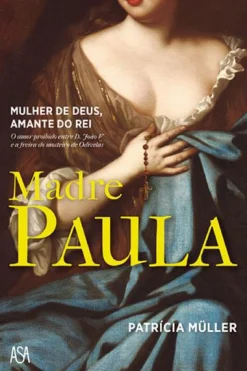 Lua De Papel Madre Paula de Patrícia Müller - Mulher de Deus. Amante do Rei