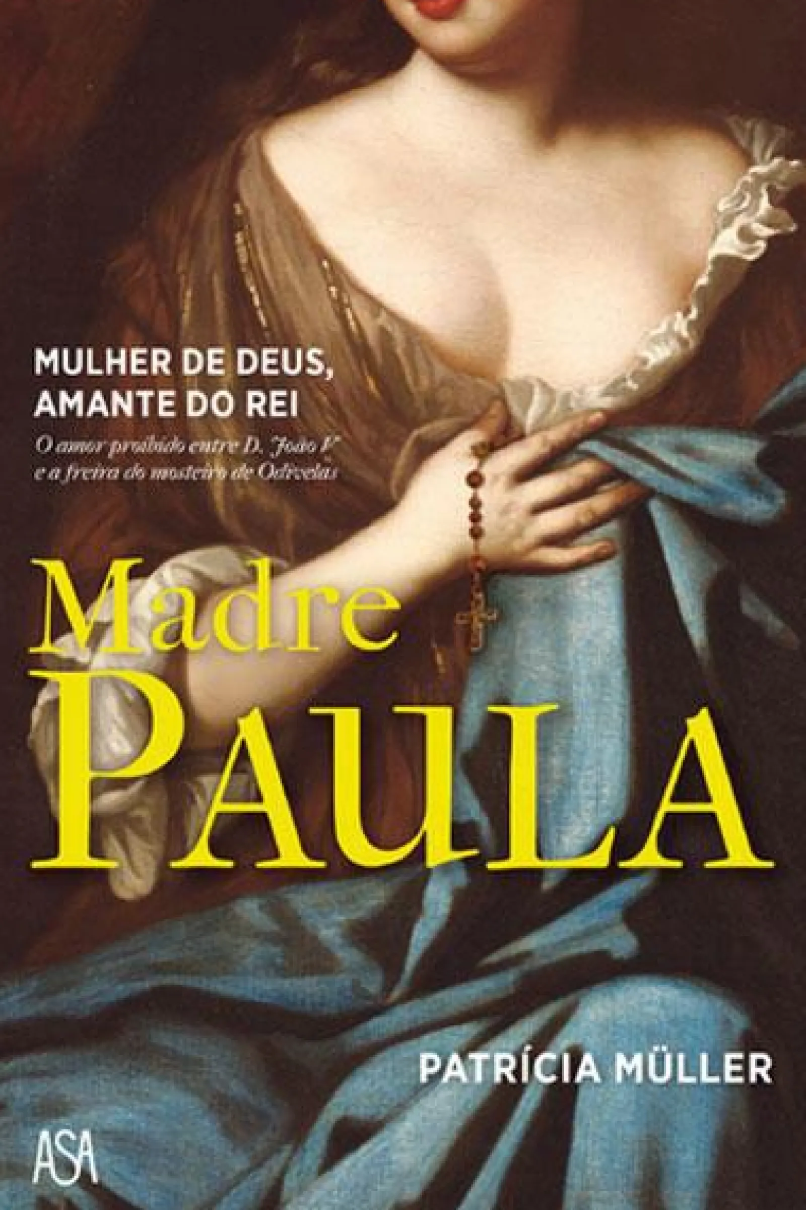 Lua De Papel Madre Paula de Patrícia Müller - Mulher de Deus. Amante do Rei