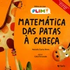 Texto Editores Matemática das Patas à Cabeça de Manuela Castro Neves - Histórias PLIM!