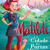 New Nuvem De Letras Matilde e a Cidade das Portas Mágicas de Patrícia Furtado