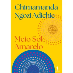 Dom Quixote Meio Sol Amarelo de Chimamanda Ngozi Adichie