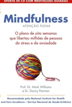 Lua De Papel Mindfulness de Mark Williams O Plano de Oito Semanas que Libertou Milhões de Pessoas do Stress e da Ansiedade
