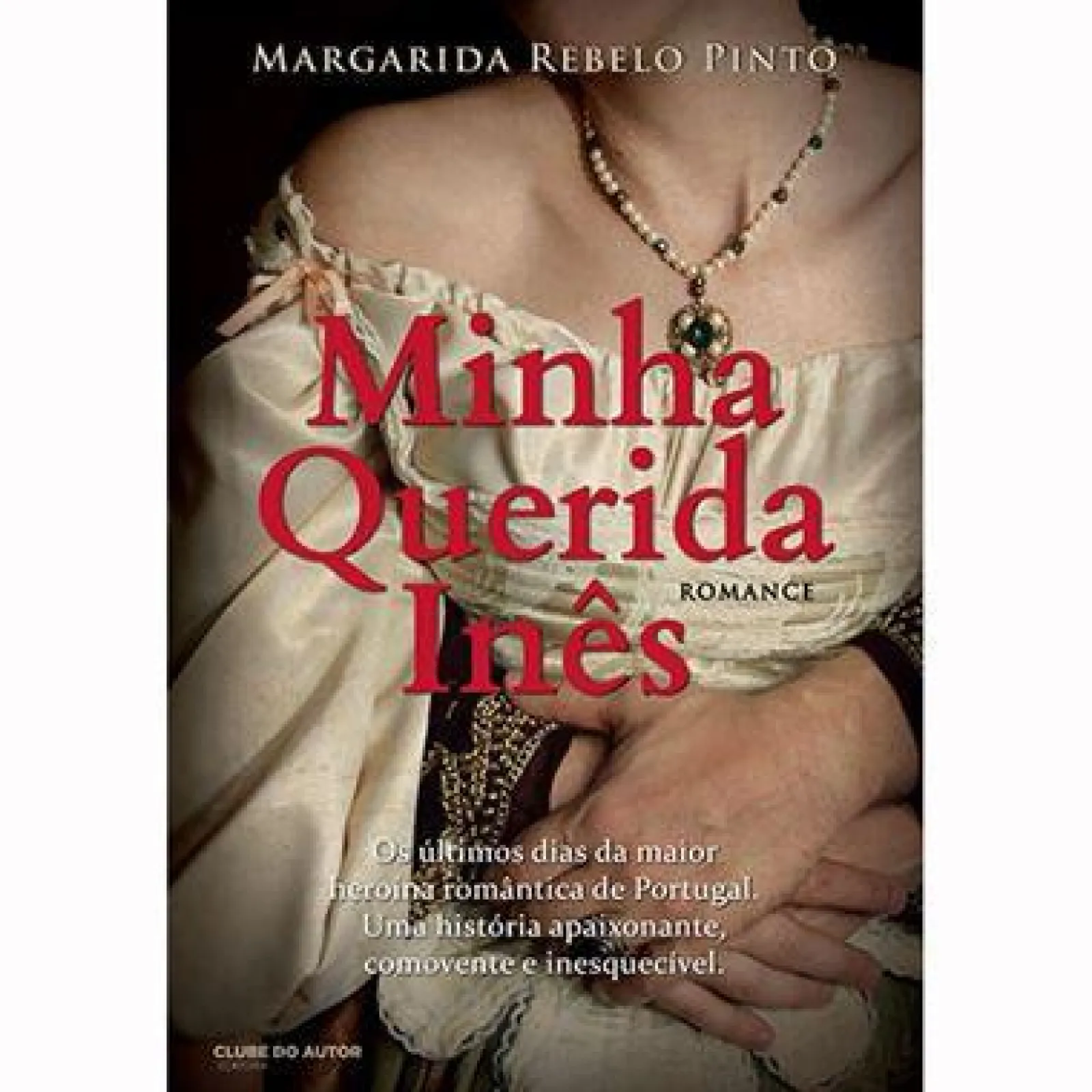 Clube Do Autor Minha Querida Inês de Margarida Rebelo Pinto