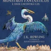 Presença Monstros Fantásticos e Onde Encontrá-los de J. K. Rowling - Edição Ilustrada