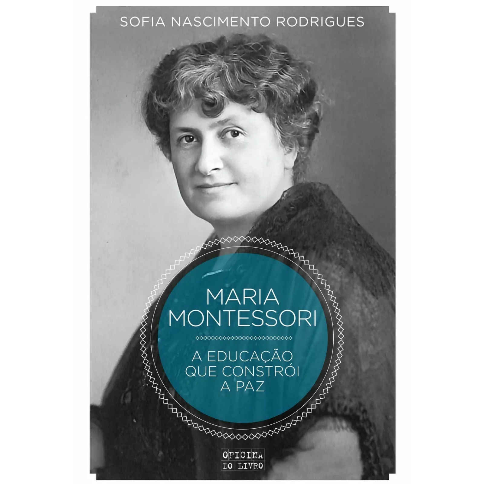 Oficina Livro Montessori - A Educação que Constrói a Paz de Sofia Nascimento Rodrigues
