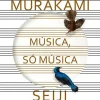 Casa Das Letras Música, Só Música de Haruki Murakami e Seiji Ozawa
