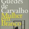 Dom Quixote Mulher em Branco de Rodrigo Guedes de Carvalho