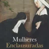 Best Casa Das Letras Mulheres Enclausuradas de Arlindo Manuel Caldeira - As Ordens Religiosas Femininas em Portugal nos Séculos XVI a XVIII