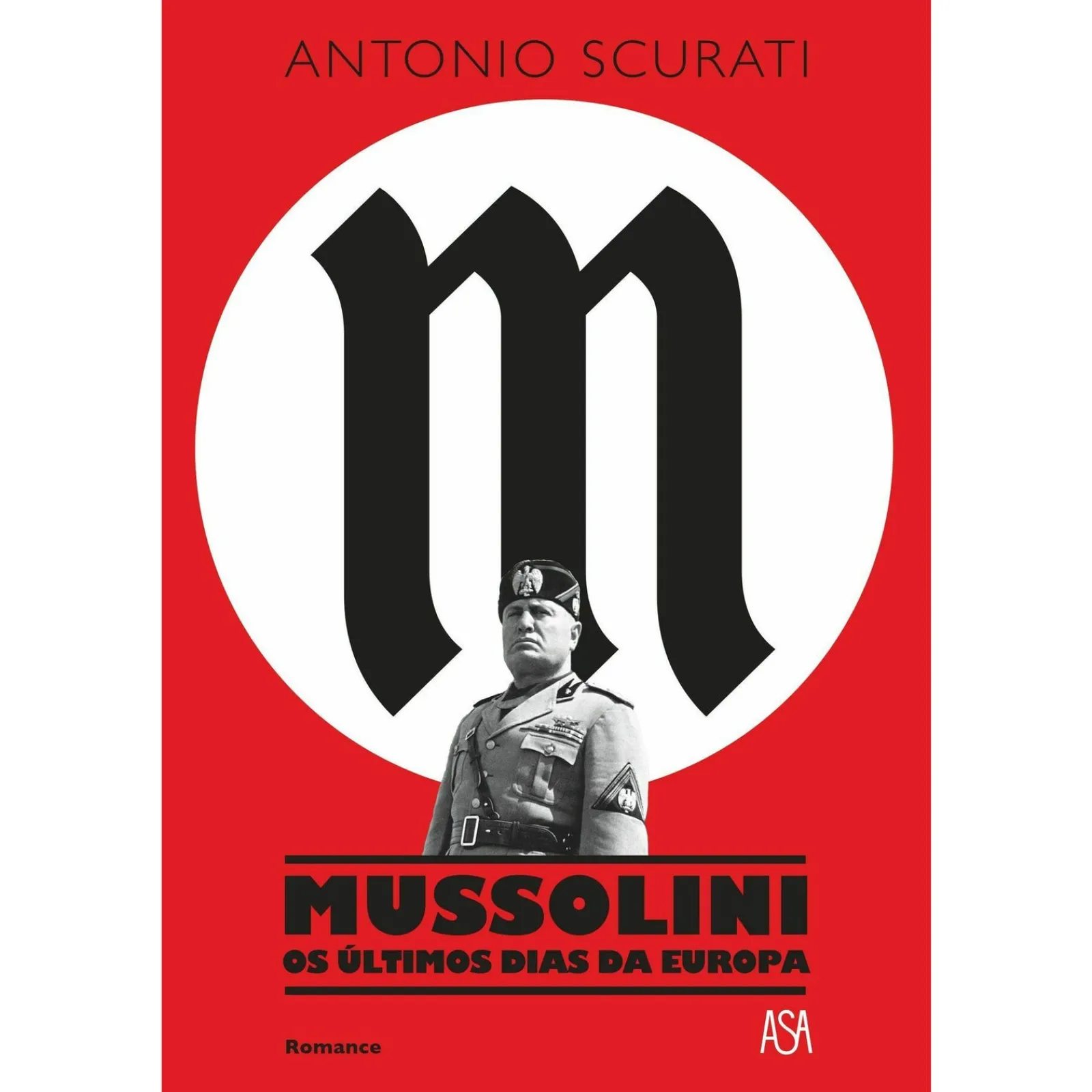 Asa Mussolini - os Últimos Dias da Europa de Antonio Scurati