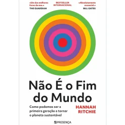 Presença Não é o Fim do Mundo - Como Podemos Ser A Primeira Geração A Tornar o Planeta Sustentável de Hannah Ritchie