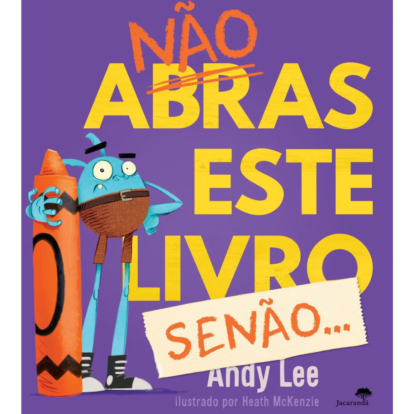 Jacaranda Não Abras Este Livro, Senão! de Andy Lee, Heath McKenzie