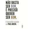 Outlet Clube Do Autor Não Basta Ser Bom, é Preciso Querer Ser Bom de Paul Arden