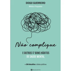 Manuscrito Não Complique - e Outros 17 Bons Hábitos de Saúde Mental de Diogo Guerreiro