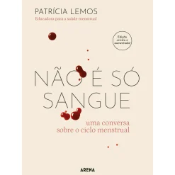 Arena Pt Não e Só Sangue - Edição Revista e Aumentada de Patrícia Lemos