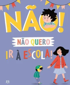 Asa Não Quero Ir à Escola! de Marie Bretin