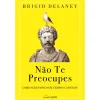 Clearance Nascente Não Te Preocupes de Brigid Delaney - Como Ser Estoico em Tempos Caóticos