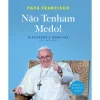 Dom Quixote Não Tenham Medo! de Papa Francisco