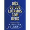 Lua De Papel Nós os que Lutamos com Deus de Jordan B. Peterson
