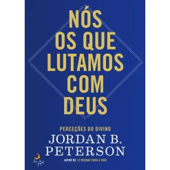 Lua De Papel Nós os que Lutamos com Deus de Jordan B. Peterson