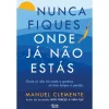 Clearance Alma Dos Livros Nunca Fiques Onde Já Não Estás de Manuel Clemente
