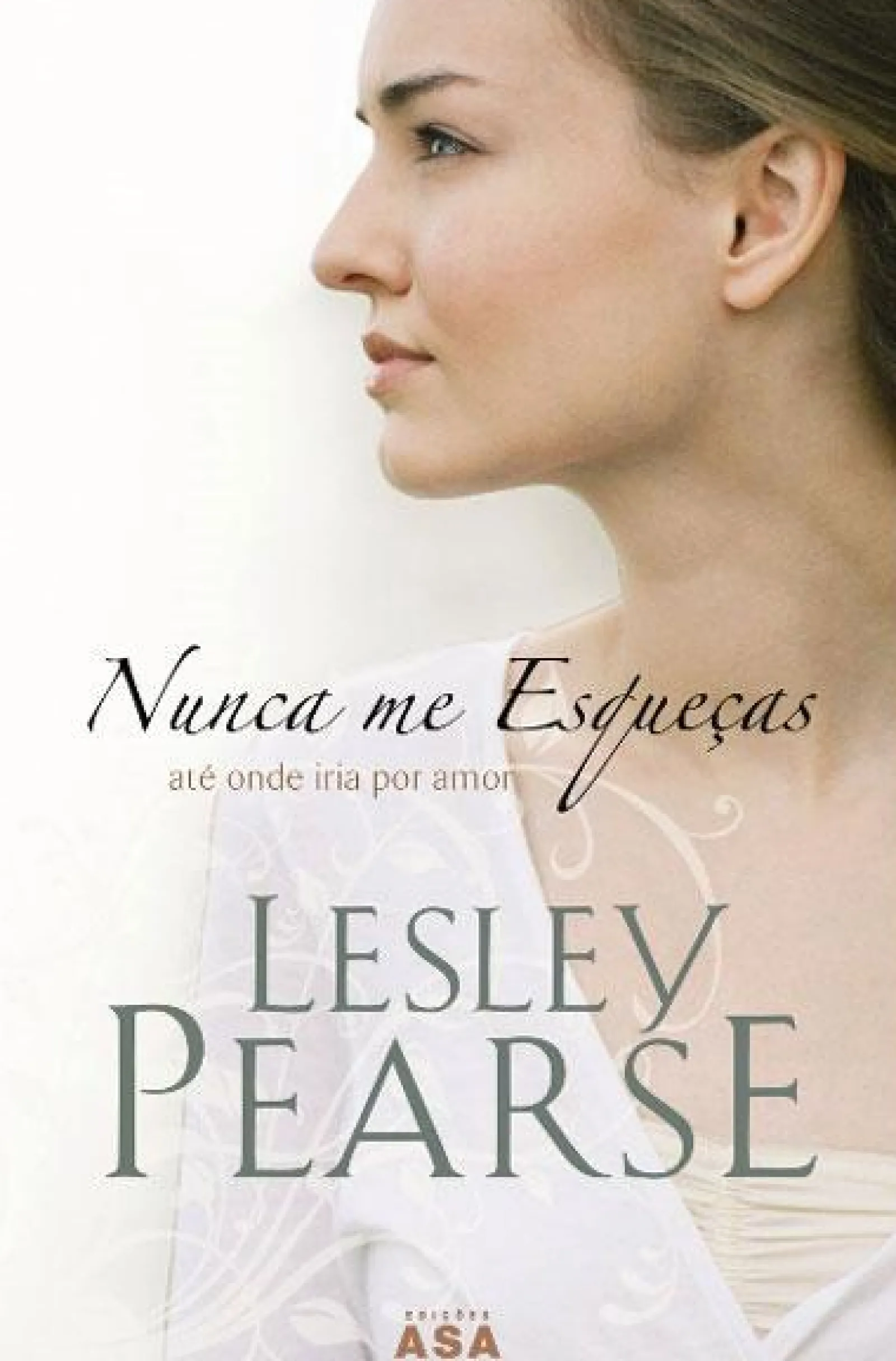 Asa Nunca Me Esqueças de Lesley Pearse