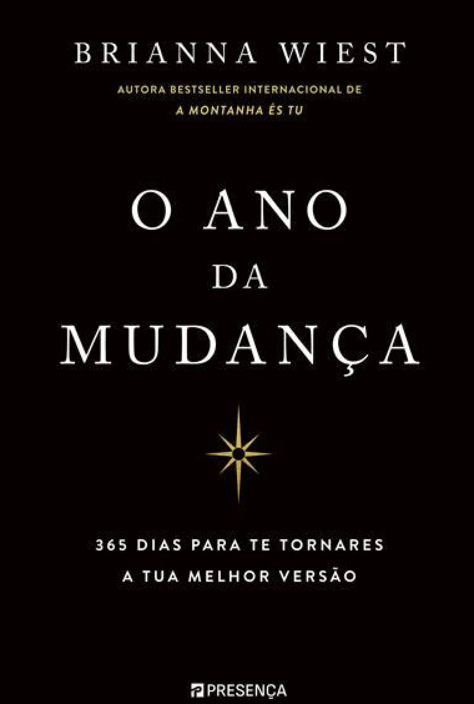 Presença O Ano da Mudança : 365 Dias para Te Tornares a Tua Melhor Versão de Brianna Wiest