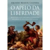 Casa Das Letras O Apelo da Liberdade de Arlindo Caldeira