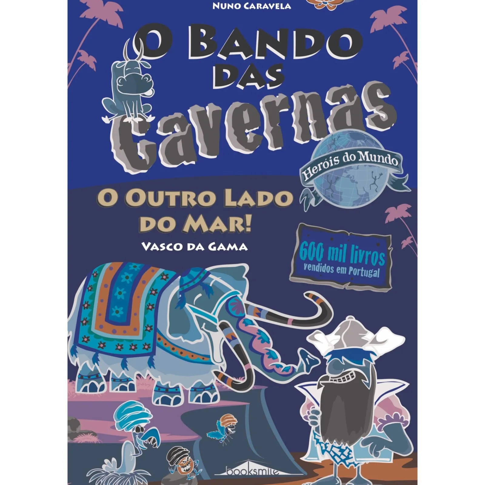 Sale Note! Online O Bando das Cavernas - Heróis do Mundo N.º 3 de Nuno Caravela - O Outro Lado do Mar!