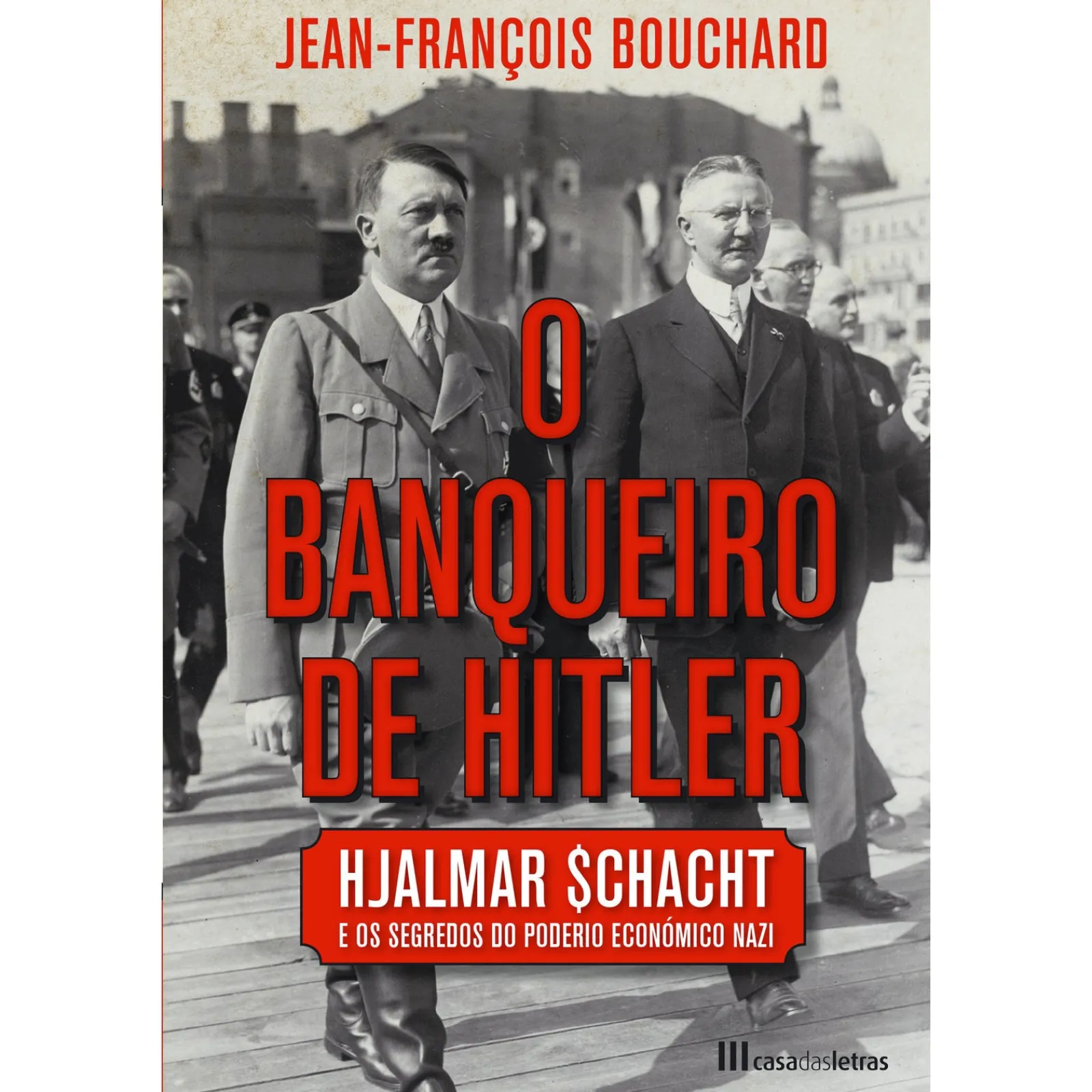 Casa Das Letras O Banqueiro de Hitler de Jean-François Bouchard