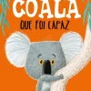 Editorial Presença O Coala que Foi Capaz de Rachel Bright e Jim Field