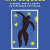 New Lua De Papel O Corpo Não Esquece de Bessel van der Kolk - Cérebro, Mente e Corpo na Superação do Trauma