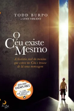 Lua De Papel O Céu Existe Mesmo de Todd Burpo e Lynn Vincent - A História Real do Menino que Esteve no Céu e Trouxe de Lá uma Mensagem