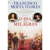 Sale Casa Das Letras O Dia dos Milagres de Francisco Moita Flores