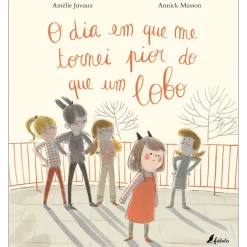 Fábula O Dia em que Me Tornei Pior do que um Lobo de Amélie Javaux