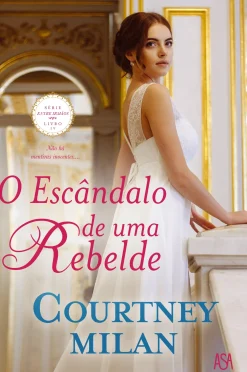 Best Asa O Escândalo de uma Rebelde de Courtney Milan - Série Entre Irmãos Livro IV