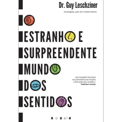 Vogais O Estranho e Surpreendente Mundo dos Sentidos de Guy Leschziner