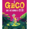 Presença O Geco que Descobriu o Eco de Rachel Bright, Jim Field - Ficção Infantil